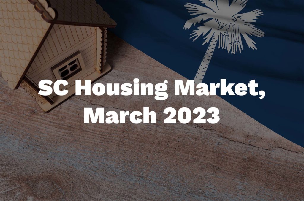 SC Housing Market, March 2023 